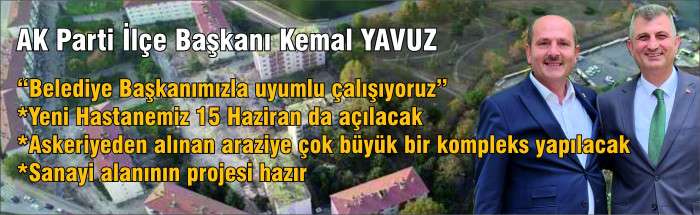 AK PARTİ İLÇE BAŞKANI KEMAL YAVUZ GÜNDEMİ DEĞERLENDİRDİ