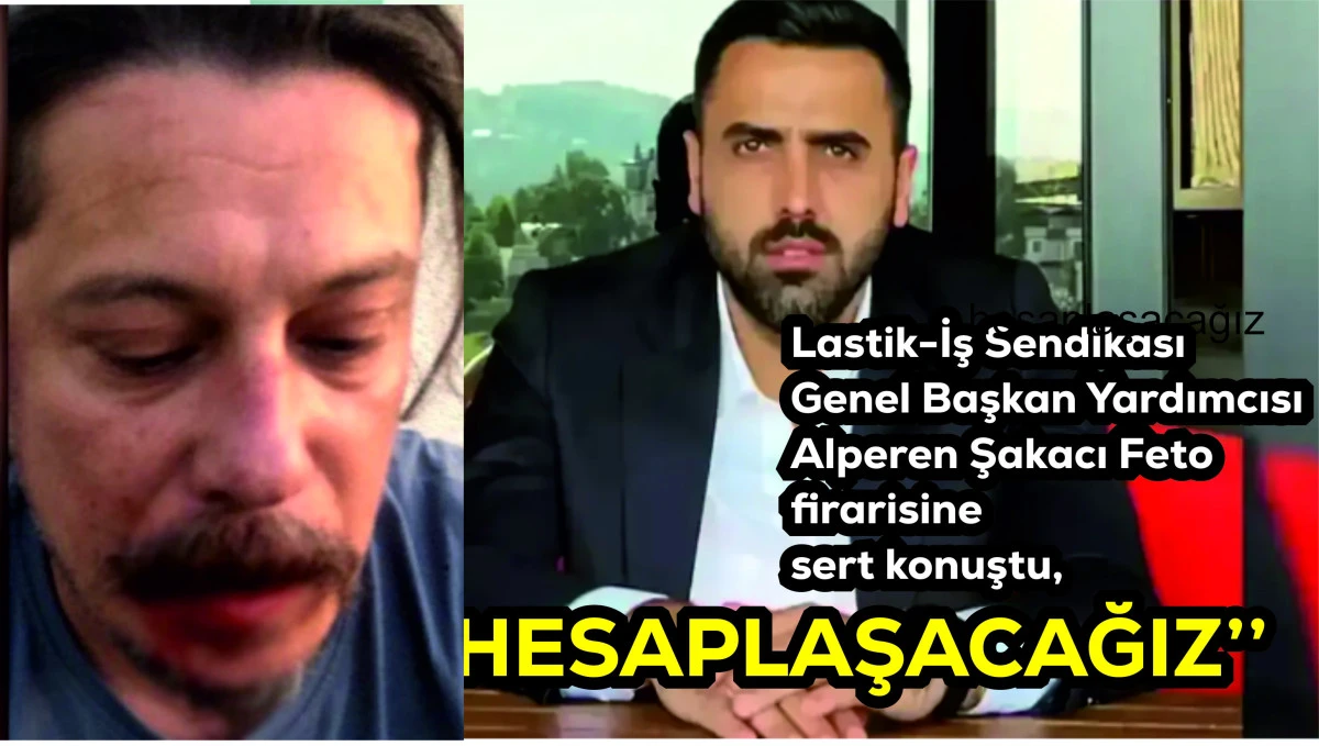 FET&Ouml; FİRARİSİNE ŞAKACI'DAN HODRİ MEYDAN ''HESAPLAŞACAĞIZ''