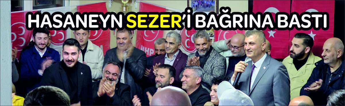 HASANEYN SEZER'İ BAĞRINA BASTI 