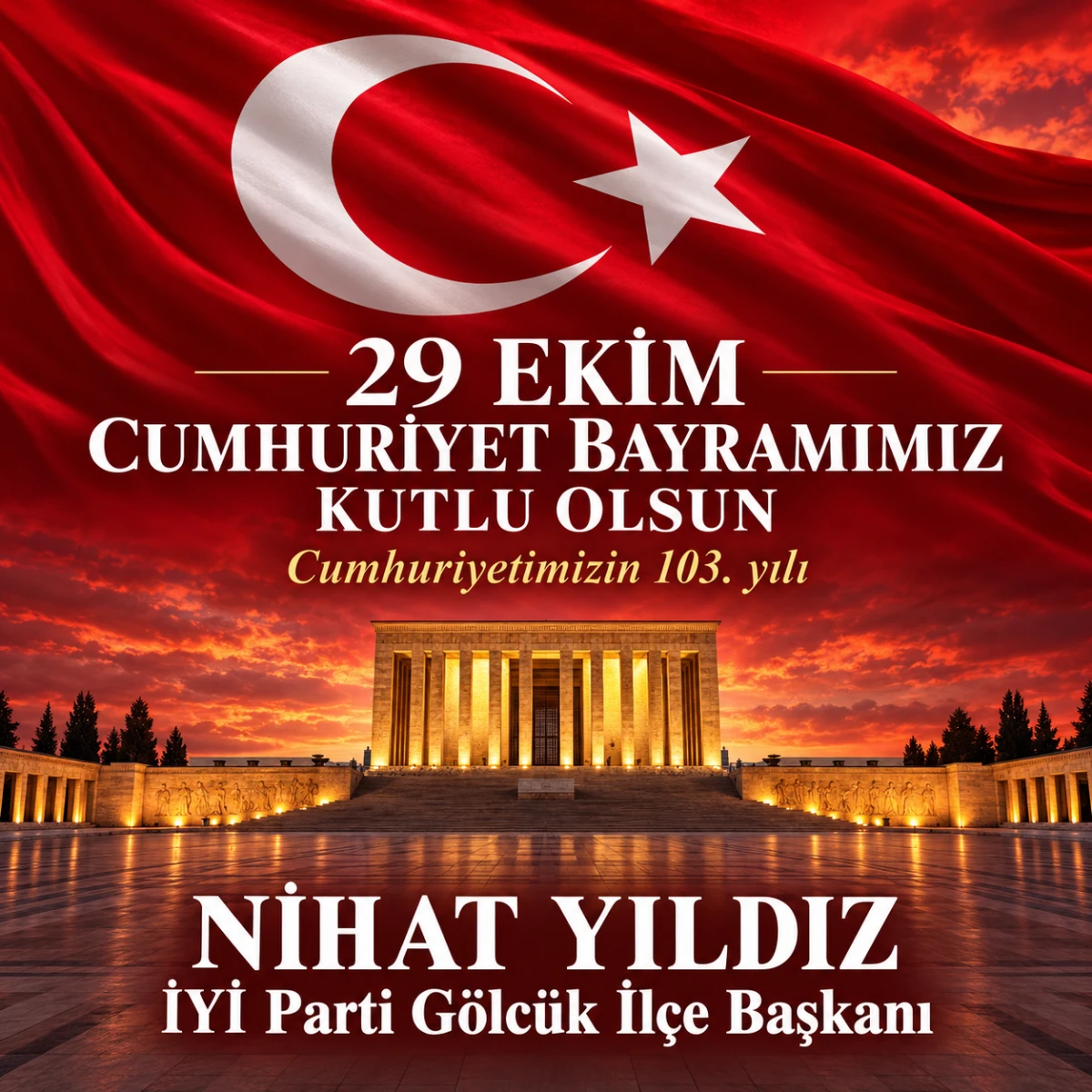 İYİ PARTİ İL&Ccedil;E BAŞKANI NİHAT YILDIZ'DAN CUMHURİYET BAYRAMI MESAJI