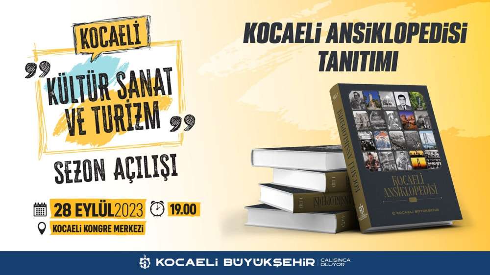 KOCAELİ ANSİKLOPEDİSİ, KÜLTÜR, SANAT VE TURİZM SEZONUNUN AÇILIŞINDA TANITILACAK