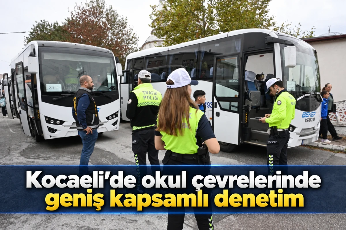 Kocaeli&rsquo;de okul &ccedil;evrelerinde geniş kapsamlı denetim