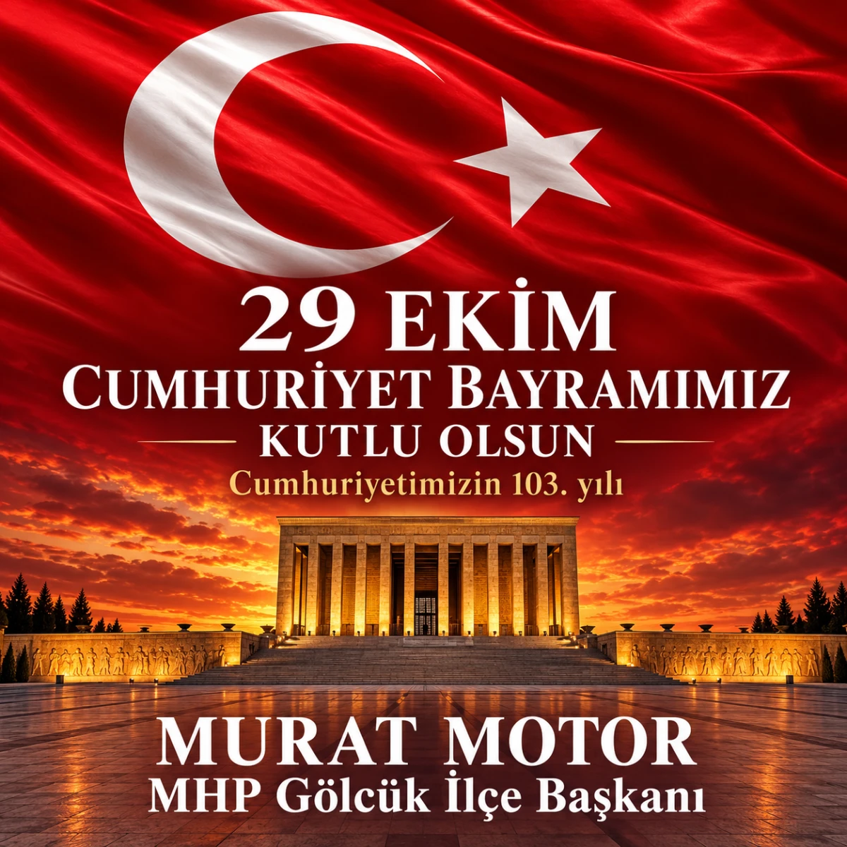 MHP İL&Ccedil;E BAŞKANI MURAT MOTOR'DAN CUMHURİYET BAYRAMI MESAJI