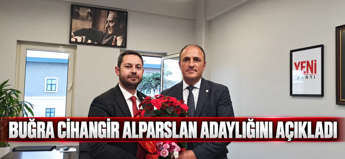 Yeni Parti G&ouml;lc&uuml;k&rsquo;te Buğra Cihangir Alparslan adaylığını a&ccedil;ıkladı