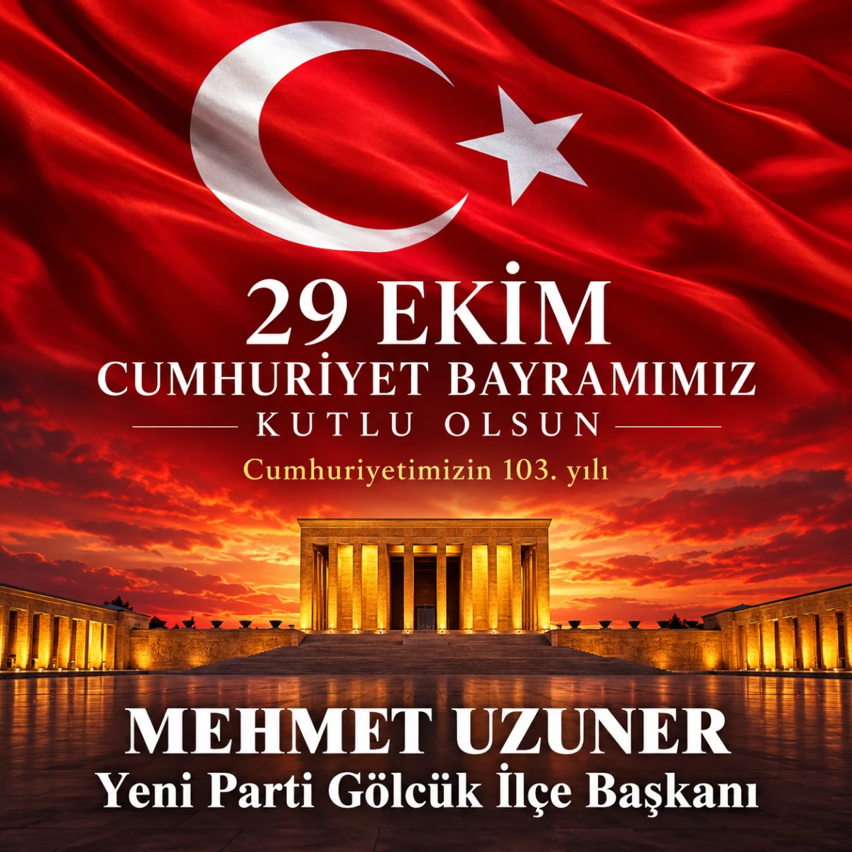 YENİ PARTİ İL&Ccedil;E BAŞKANI MEHMET UZUNER&rsquo;DEN CUMHURİYET BAYRAMI MESAJI